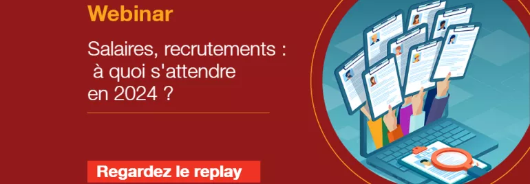 Webinar - Salaires, recrutements : à quoi s'attendre en 2024